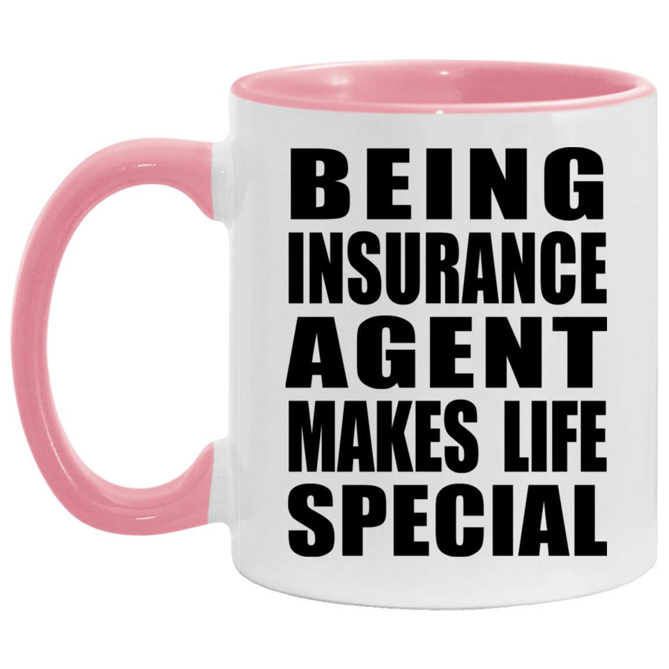 Being Insurance Agent Makes Life Special - 11oz Accent Mug Pink