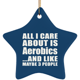 All I Care About Is Aerobics - Star Ornament