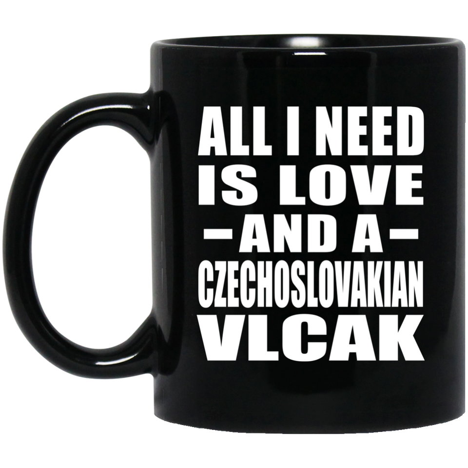 All I Need Is Love And A Czechoslovakian Vlcak - 11 Oz Coffee Mug Black