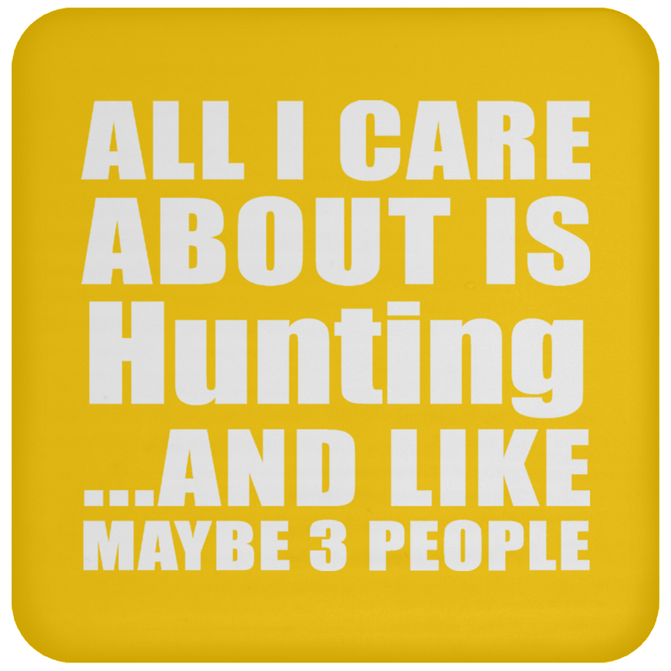 All I Care About Is Hunting - Drink Coaster