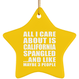 All I Care About Is California Spangled - Star Ornament