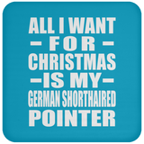 All I Want For Christmas Is My German Shorthaired Pointer - Coaster
