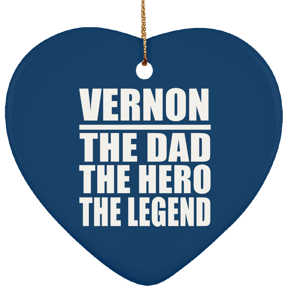 Vernon The Dad The Hero The Legend - Heart Ornament