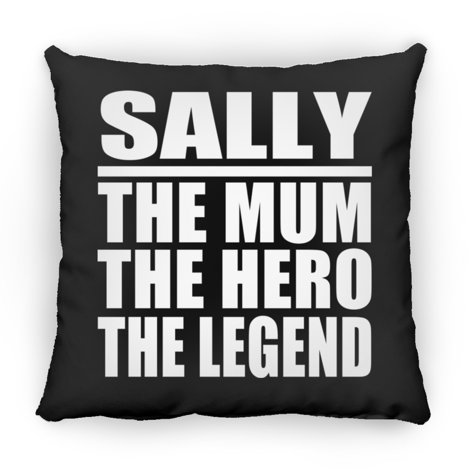 Sally The Mum The Hero The Legend - Throw Pillow Black