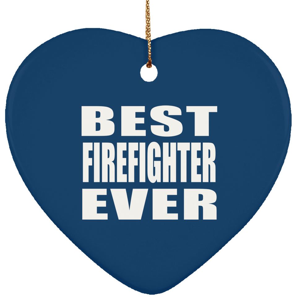 Best Firefighter Ever - Heart Ornament
