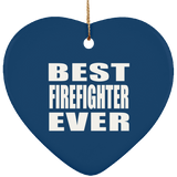 Best Firefighter Ever - Heart Ornament