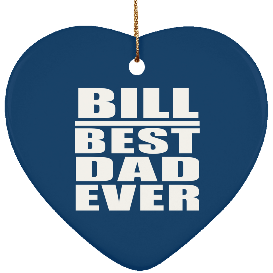 Bill Best Dad Ever - Heart Ornament
