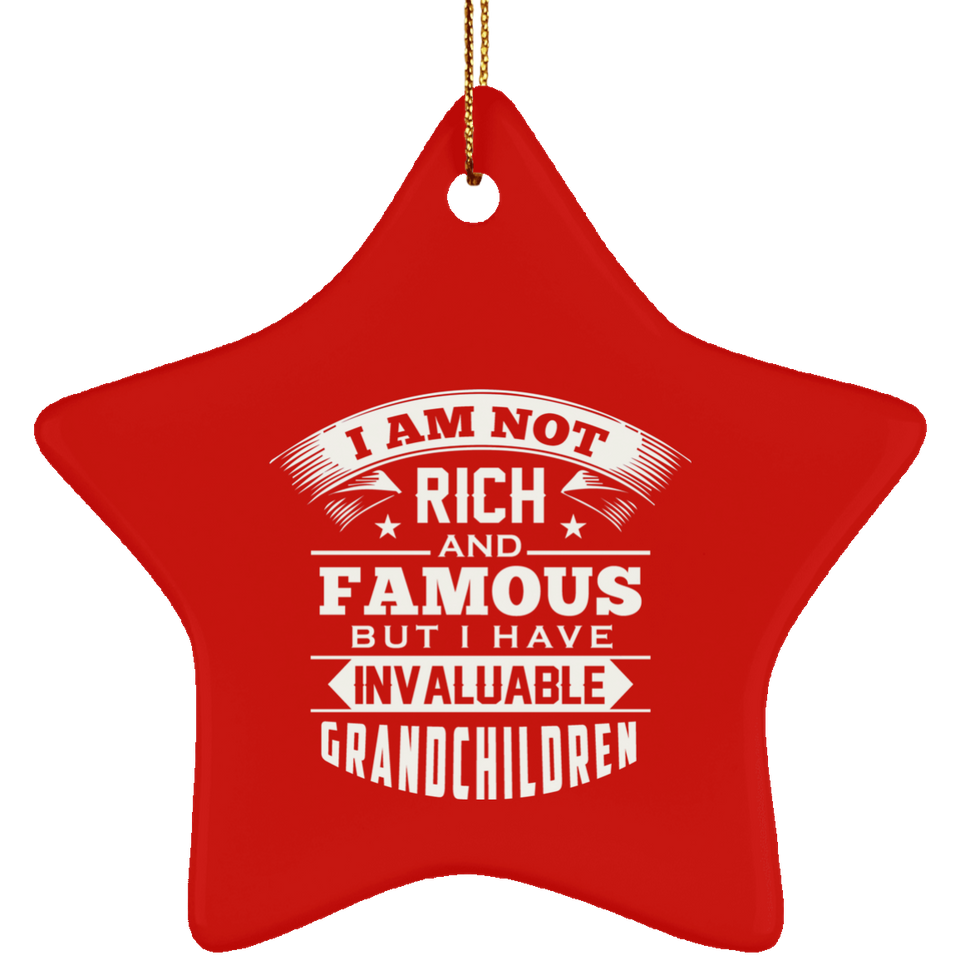 I Am Not Rich & Famous, But I Have Invaluable Grandchildren - Star Ornament