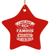 I Am Not Rich & Famous, But I Have Invaluable Grandchildren - Star Ornament
