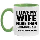 I Love My Wife More Than Learning To Pilot A Plane - 11oz Accent Mug Green