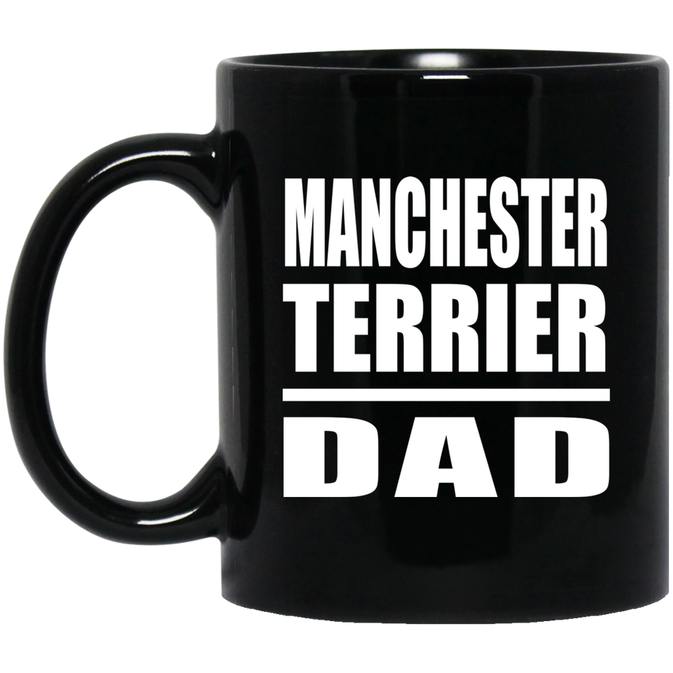 Manchester Terrier Dad - 11oz Coffee Mug Black