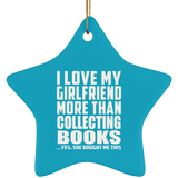 I Love My Girlfriend More Than Collecting Books - Star Ornament