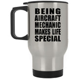 Being Aircraft Mechanic Makes Life Special - Travel Mug Silver