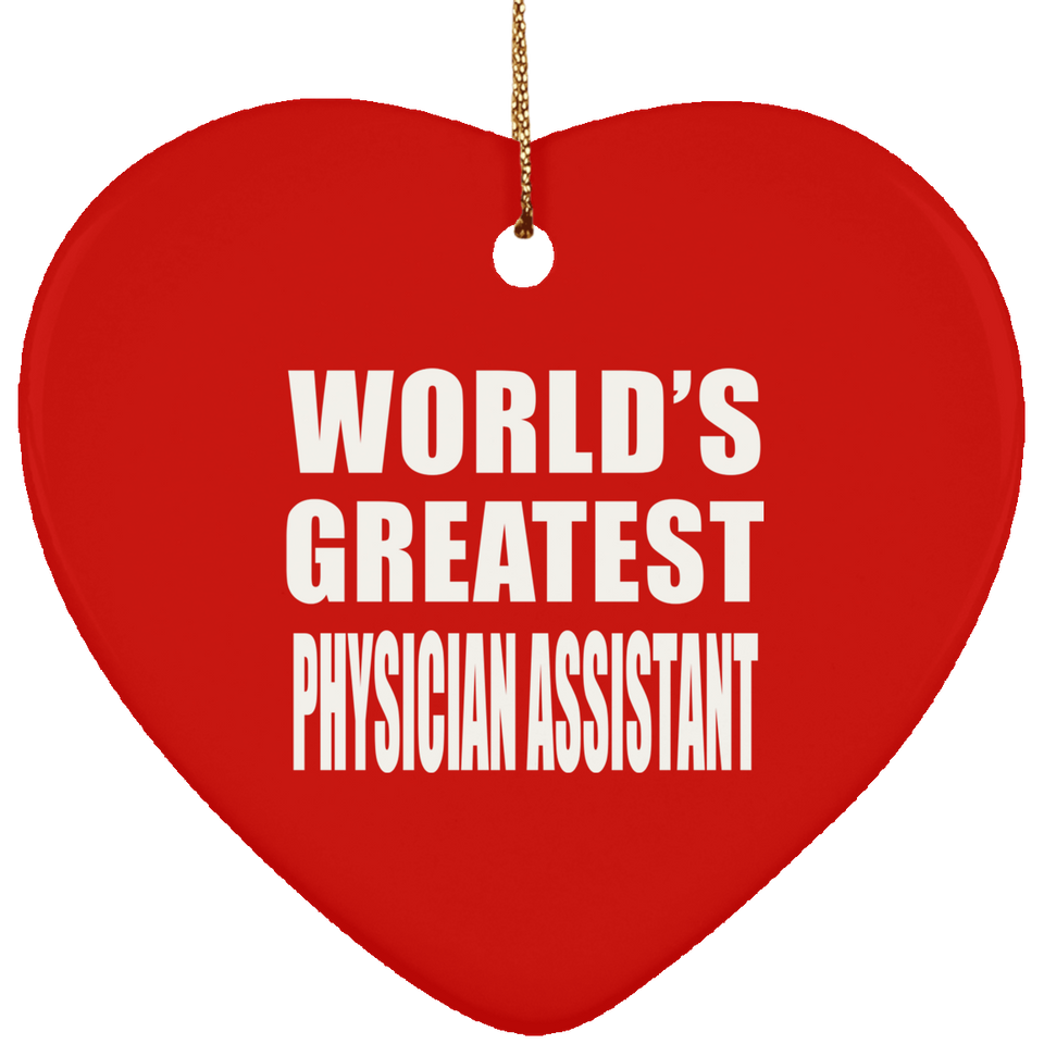 World's Greatest Physician Assistant - Heart Ornament