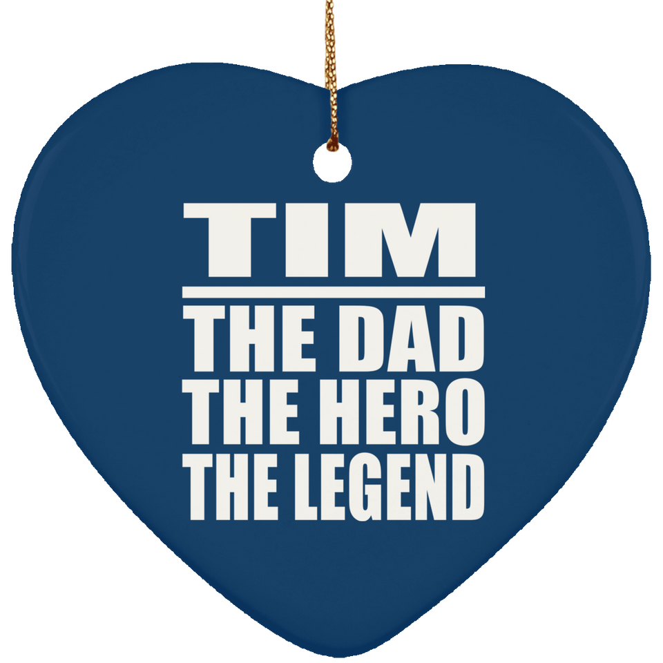 Tim The Dad The Hero The Legend - Heart Ornament