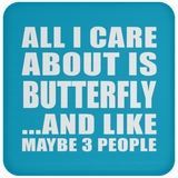 All I Care About Is Butterfly - Drink Coaster