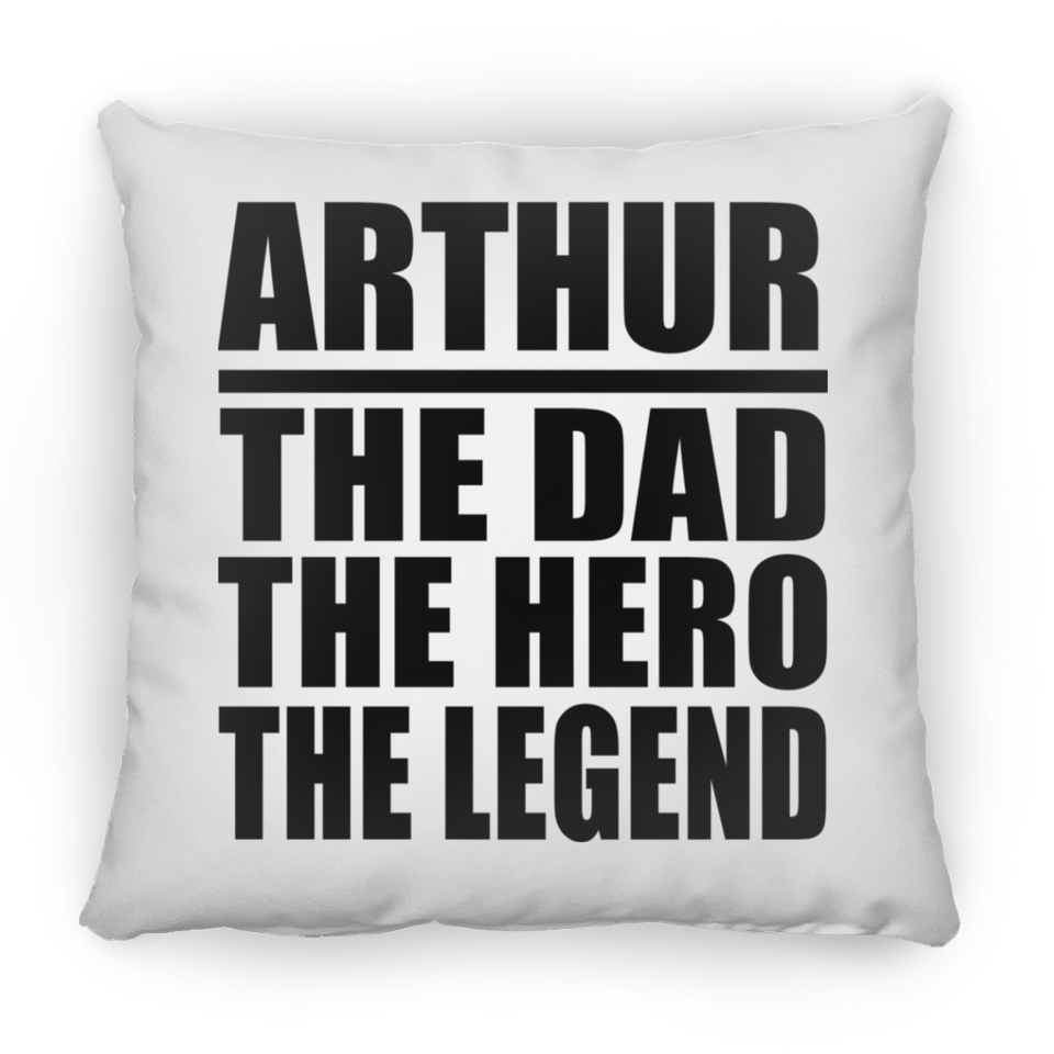 Arthur The Dad The Hero The Legend - Throw Pillow