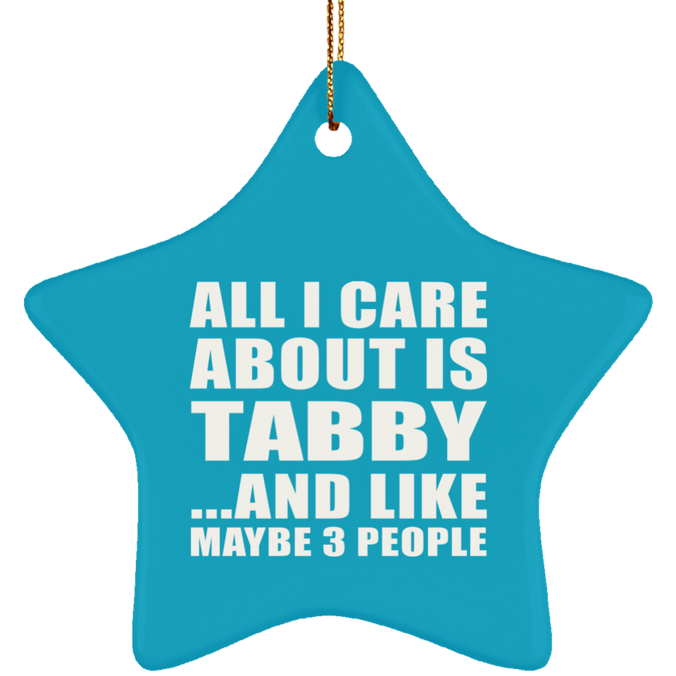 All I Care About Is Tabby - Star Ornament