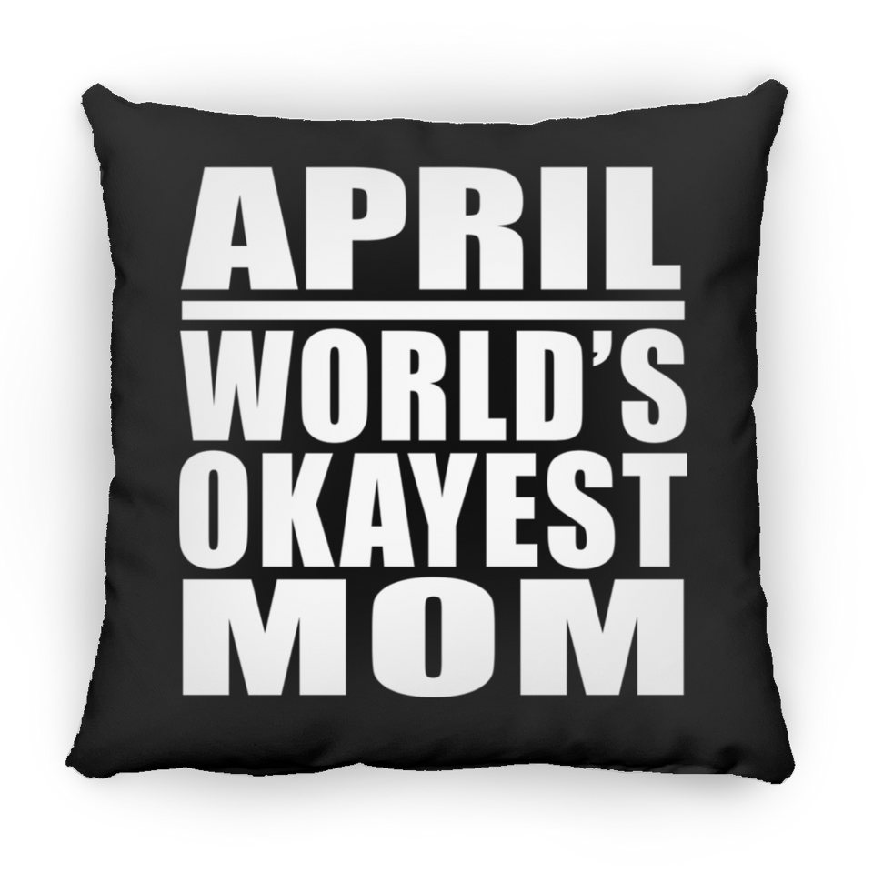 April World's Okayest Mom - Throw Pillow Black