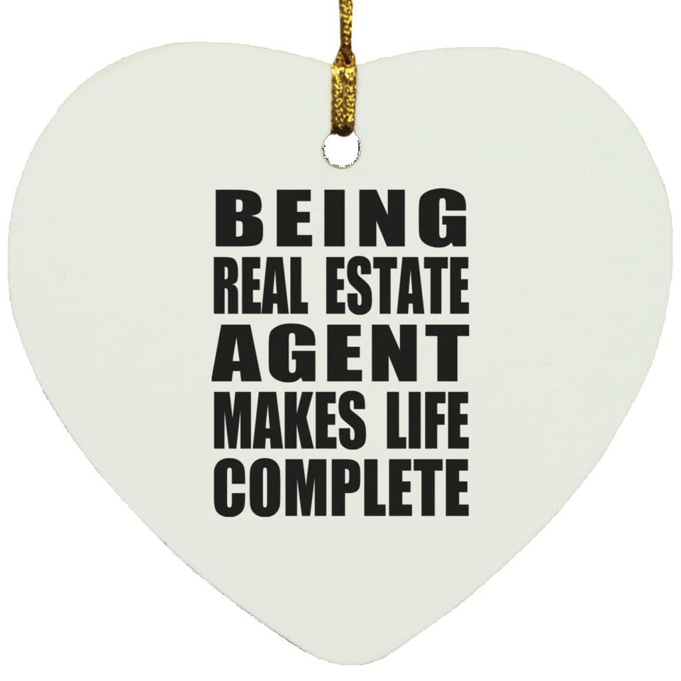 Being Real Estate Agent Makes Life Complete - Heart Ornament