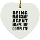 Being Real Estate Agent Makes Life Complete - Heart Ornament