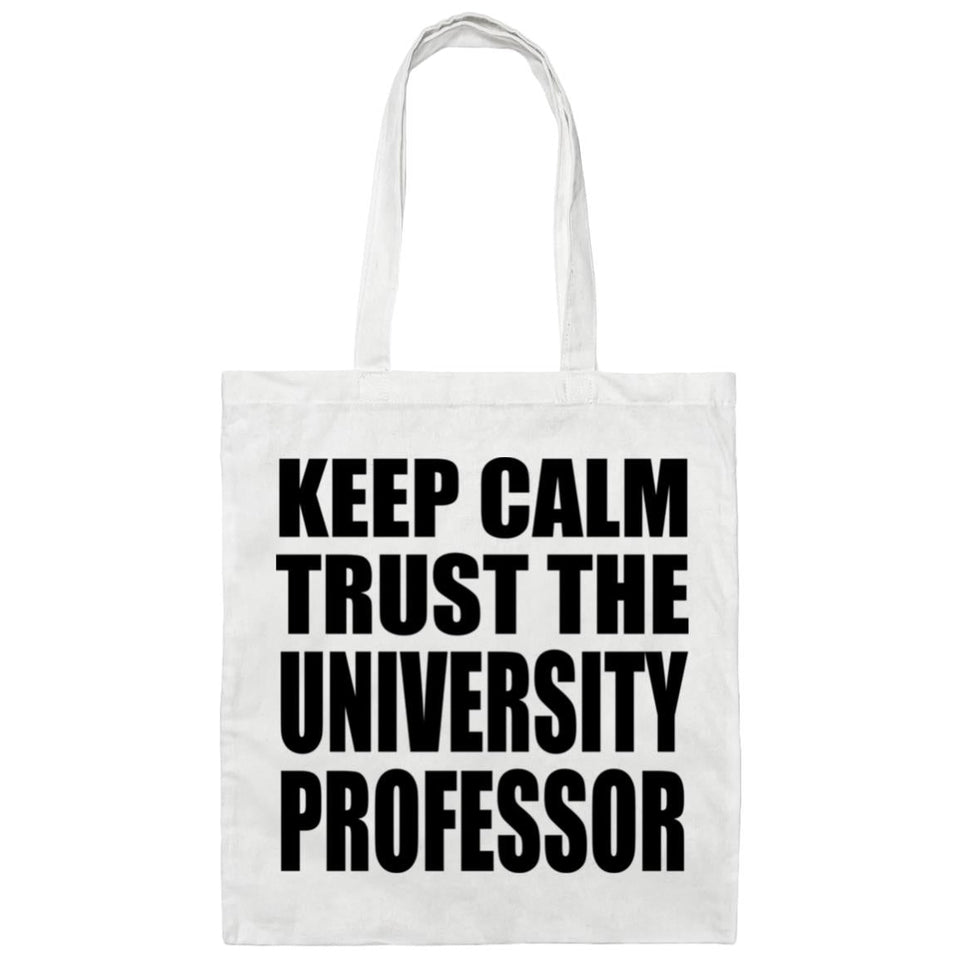 Keep Calm and Trust The University Professor - Tote Bag White