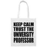 Keep Calm and Trust The University Professor - Tote Bag White