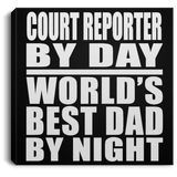 Court Reporter By Day World's Best Dad By Night - Canvas Square