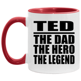 Ted The Dad The Hero The Legend - 11oz Accent Mug Red