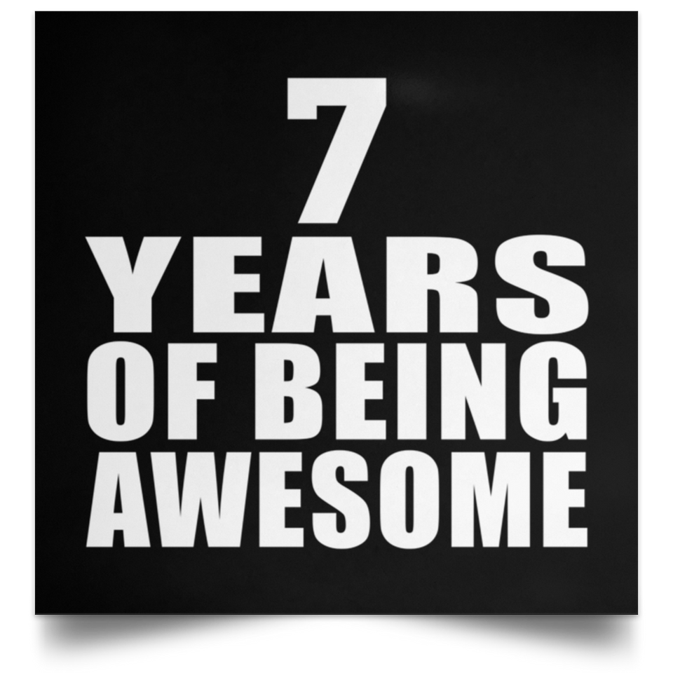 7th Birthday 7 Years Of Being Awesome - Poster Square