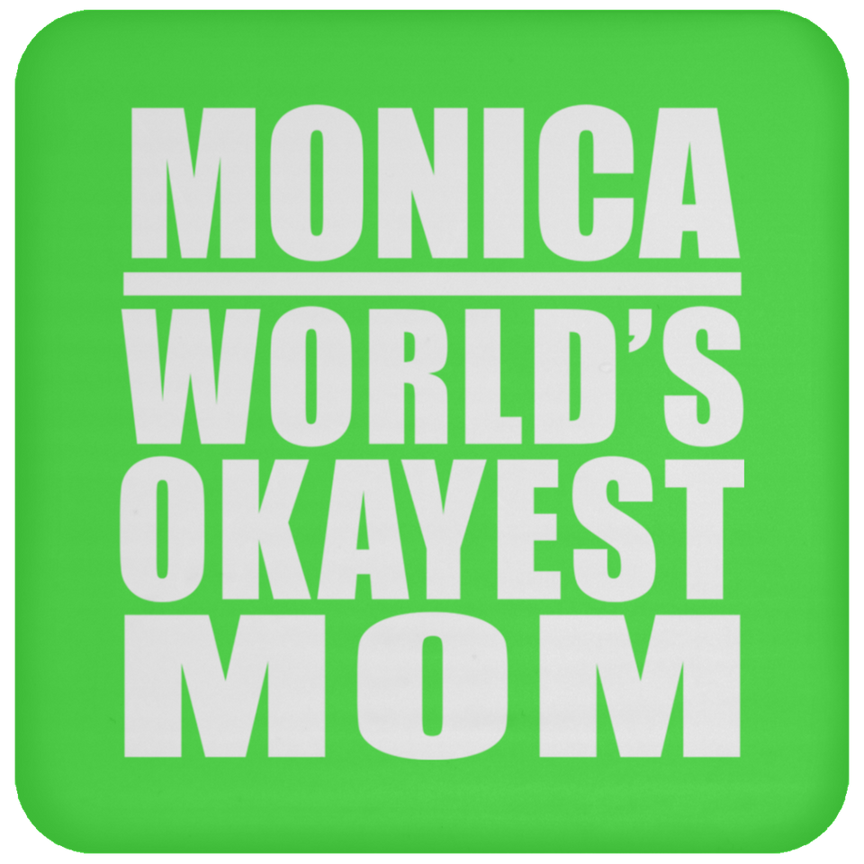 Monica World's Okayest Mom - Drink Coaster