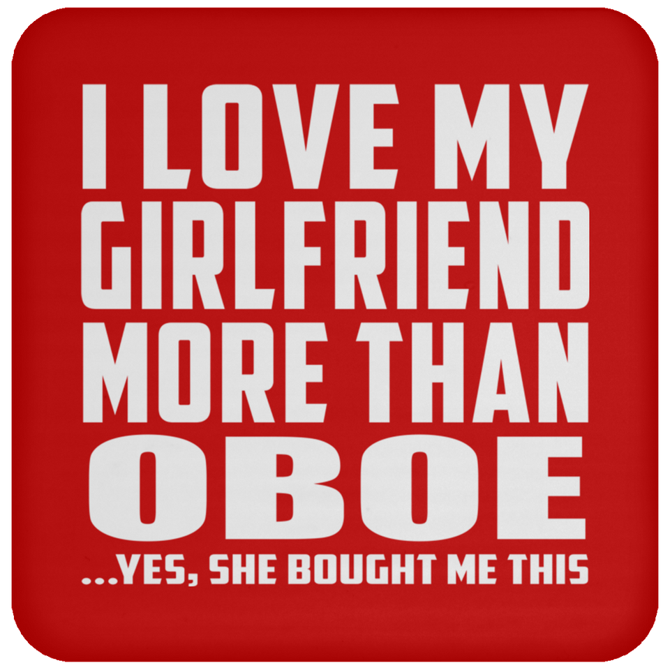 I Love My Girlfriend More Than Oboe - Drink Coaster