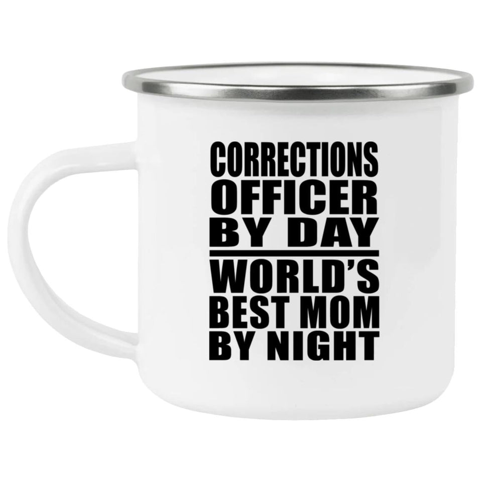 Corrections Officer By Day World's Best Mom By Night - 12oz Camping Mug