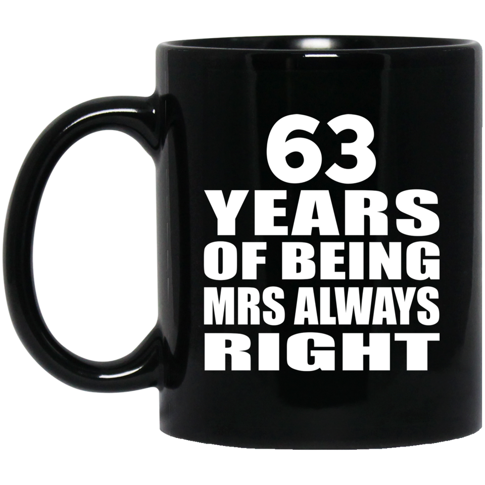 63rd Anniversary 63 Years of Being Mrs Always Right - 11oz Coffee Mug Black