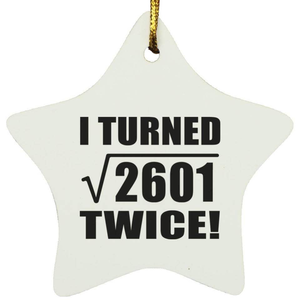 102nd Birthday I Turned Square Root of 2601 Twice - Star Ornament