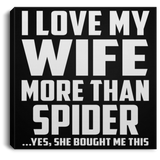 I Love My Wife More Than Spider - Canvas Square