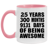 25th Birthday 25 Years 300 Months 9131 Days Of Awesome - 11oz Accent Mug Pink