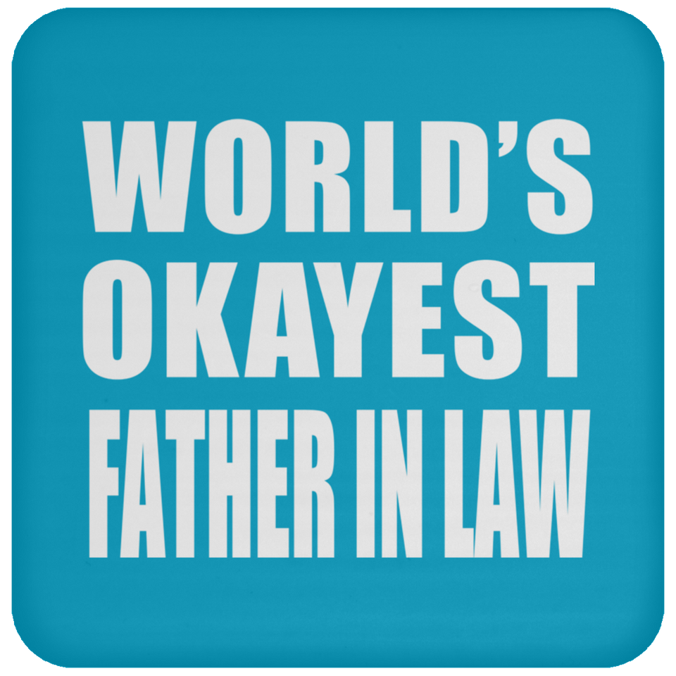 World's Okayest Father In Law - Drink Coaster