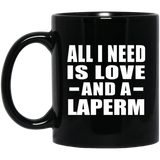 All I Need Is Love And A Laperm - 11 Oz Coffee Mug Black