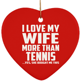 I Love My Wife More Than Tennis - Heart Ornament