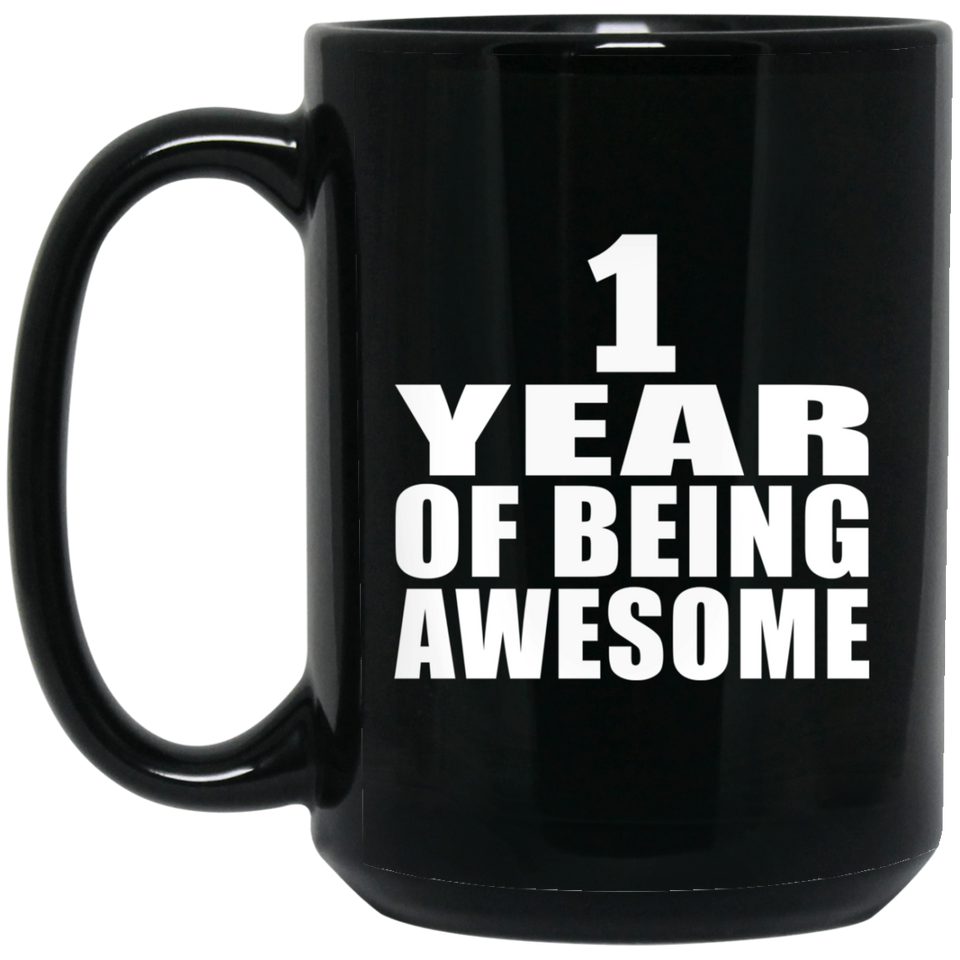 1st Birthday 1 Year Of Being Awesome - 15 Oz Coffee Mug Black