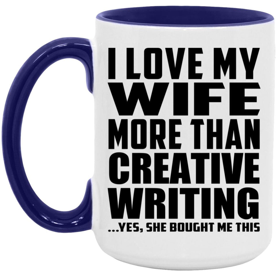 I Love My Wife More Than Creative Writing - 15oz Accent Mug Purple