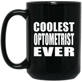 Coolest Optometrist Ever - 15 Oz Coffee Mug Black