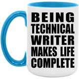 Being Technical Writer Makes Life Complete - 15oz Accent Mug Blue
