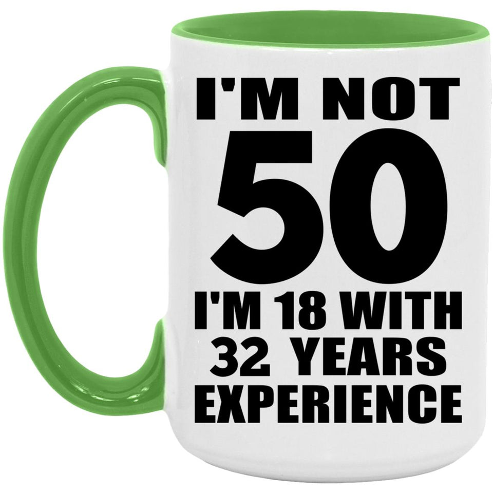 50th Birthday I'm Not 50 I'm 18 With 32 Years Experience - 15oz Accent Mug Green