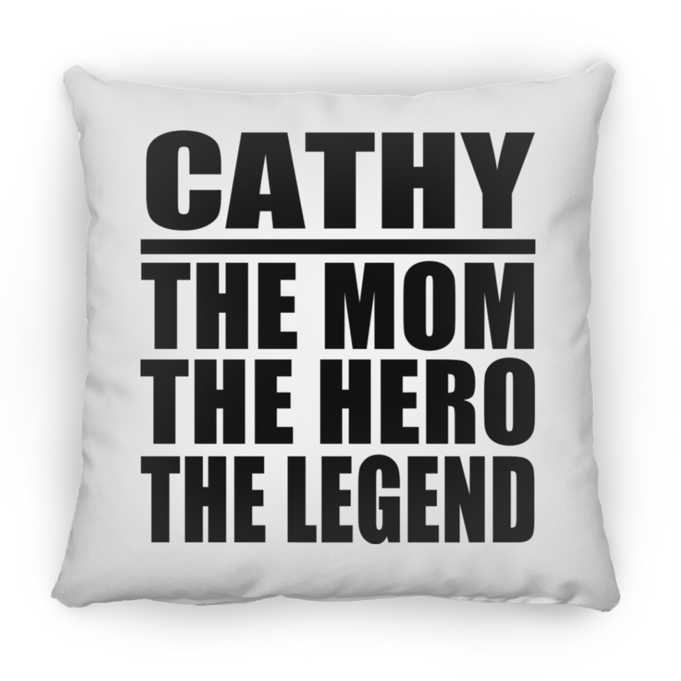 Cathy The Mom The Hero The Legend - Throw Pillow