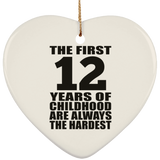12th Birthday First 12 Years of Childhood Are The Hardest - Heart Ornament