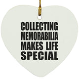 Collecting Memorabilia Makes Life Special - Heart Ornament