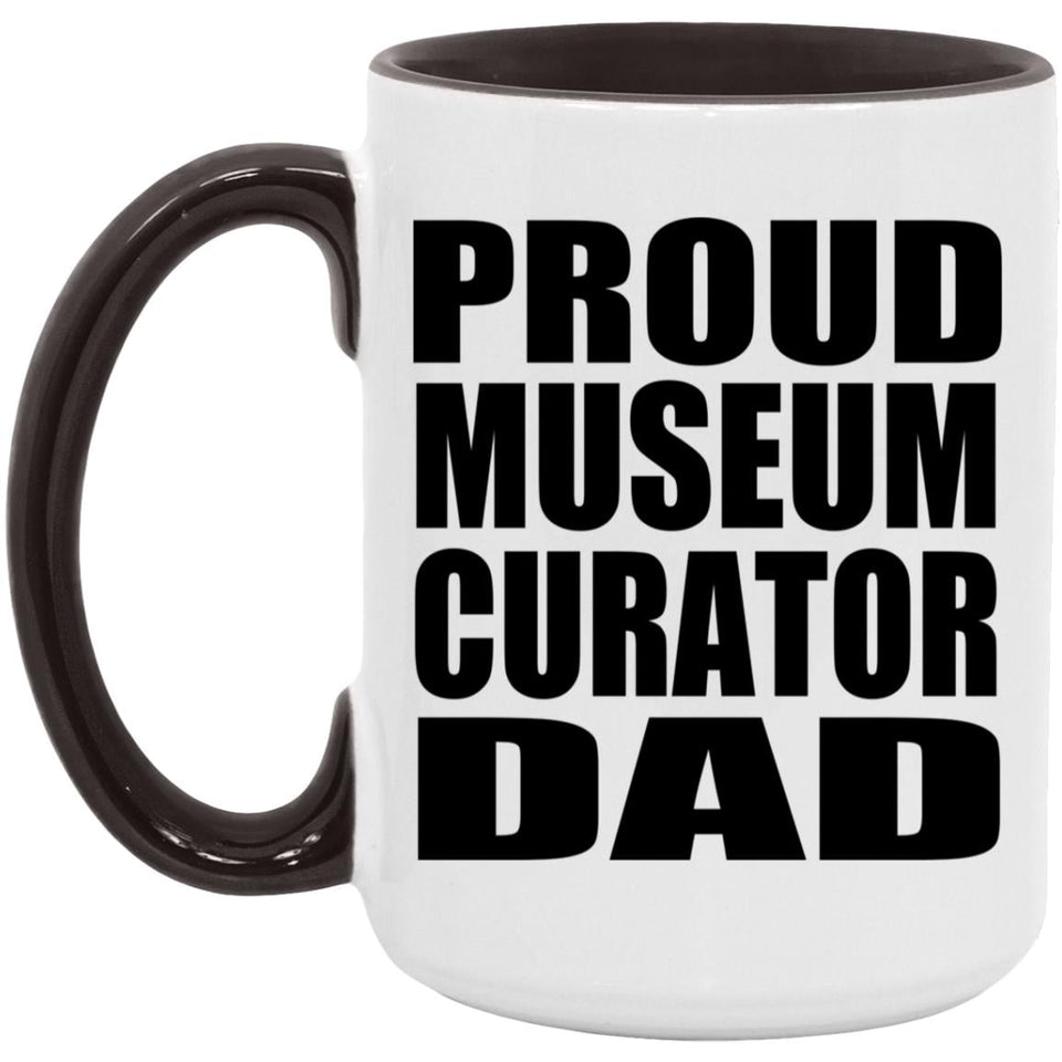 Proud Museum Curator Dad - 15oz Accent Mug Black