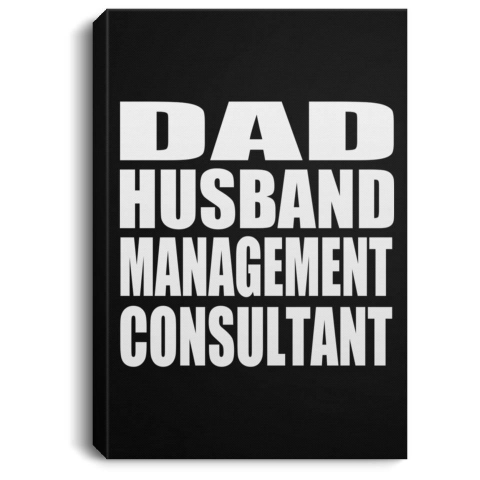 Dad Husband Management Consultant - Canvas Portrait